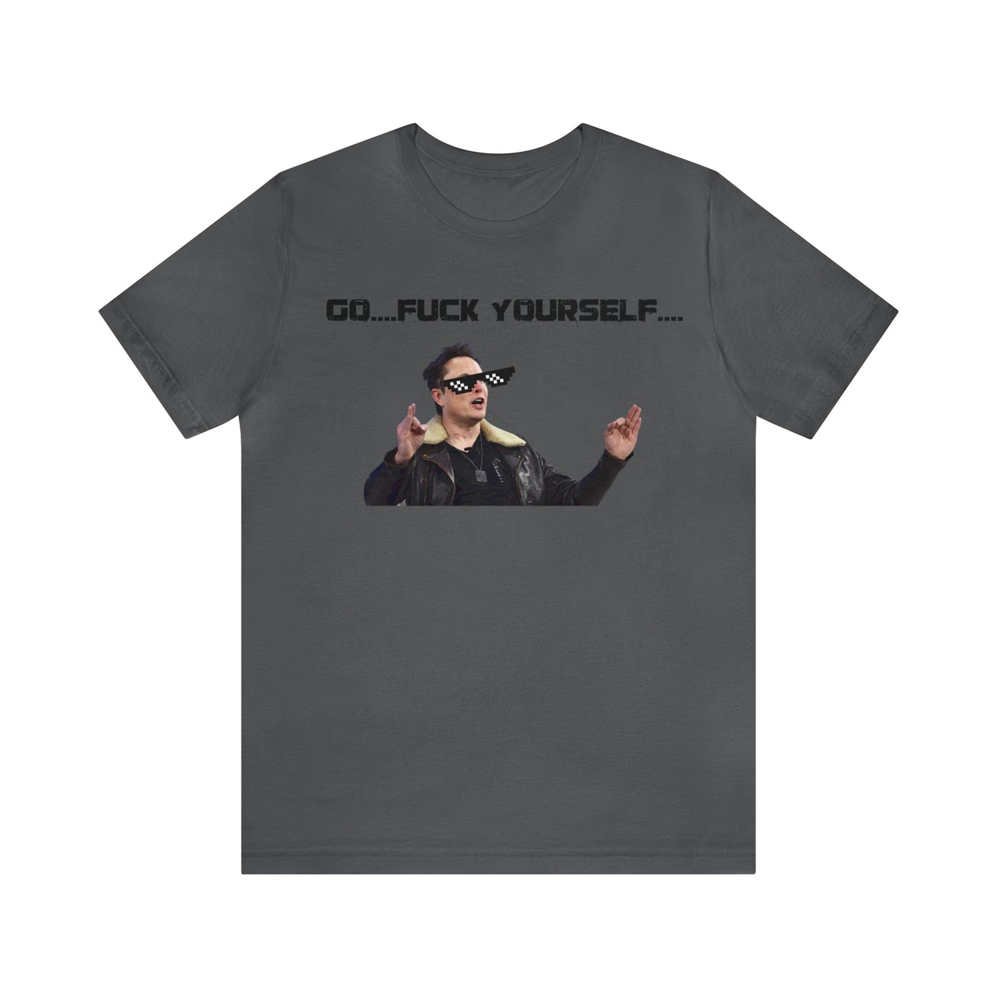 Go F*&k Yourself Elon musk shirt