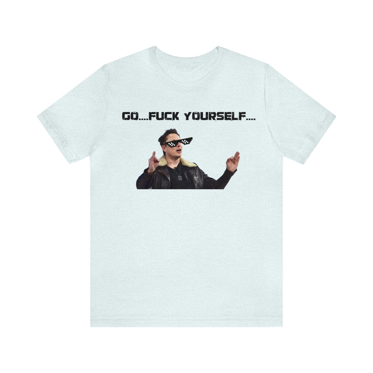 Go F*&k Yourself Elon musk shirt