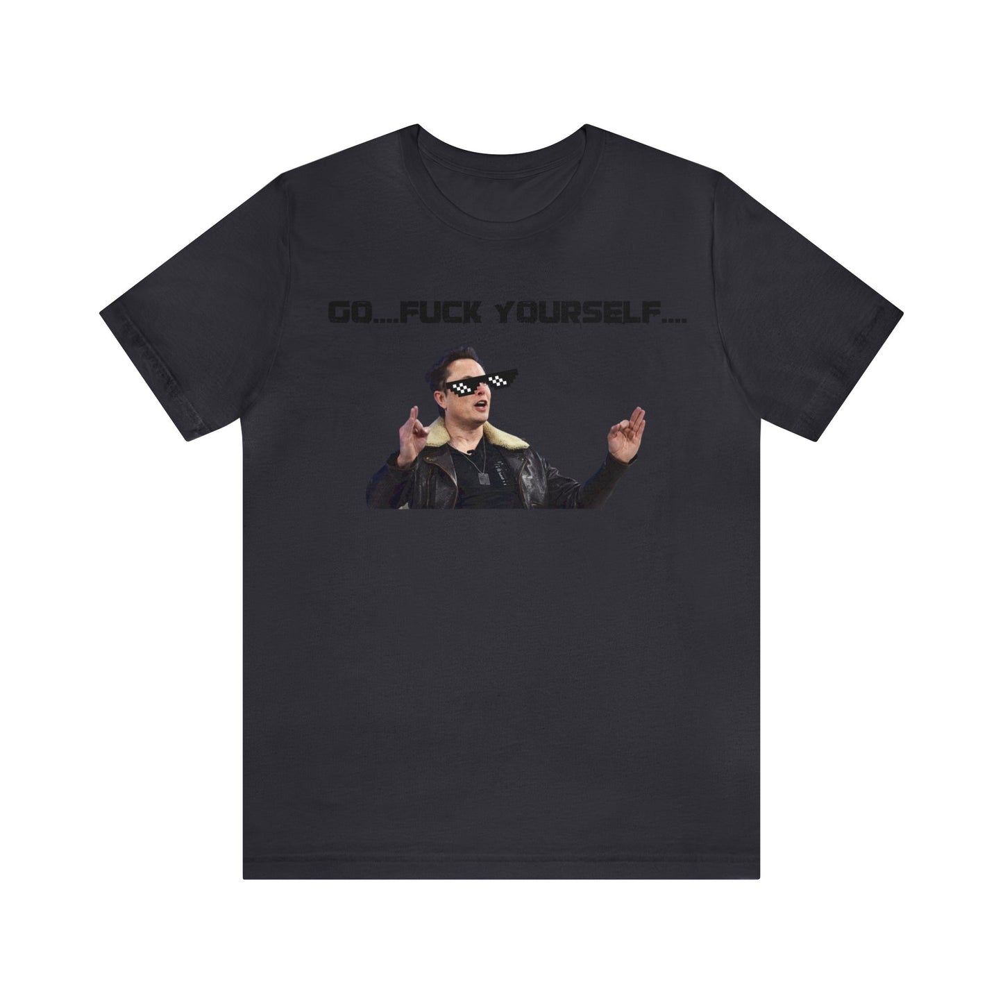 Go F*&k Yourself Elon musk shirt