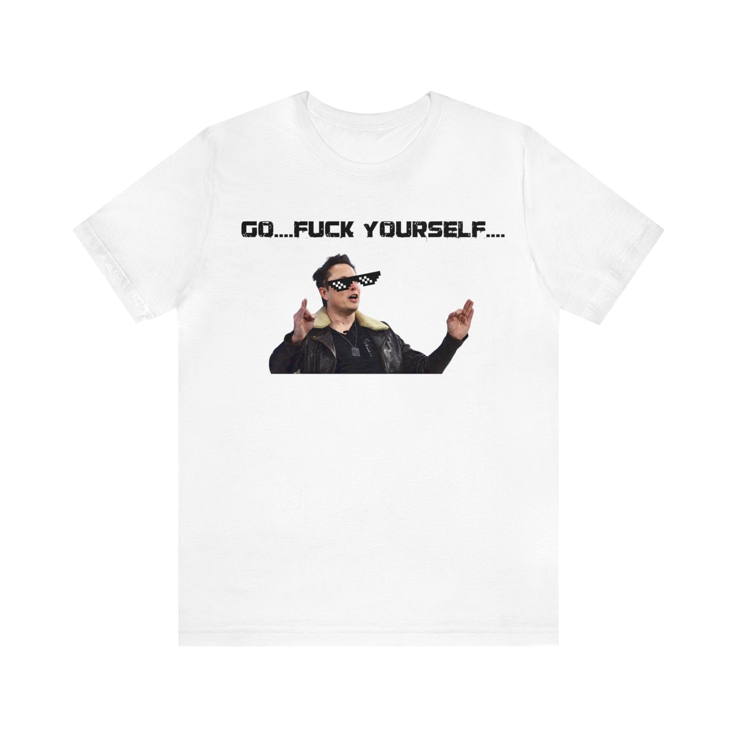 Go F*&k Yourself Elon musk shirt