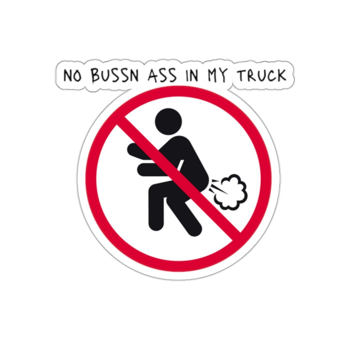 No Bussn ass in my truck sticker