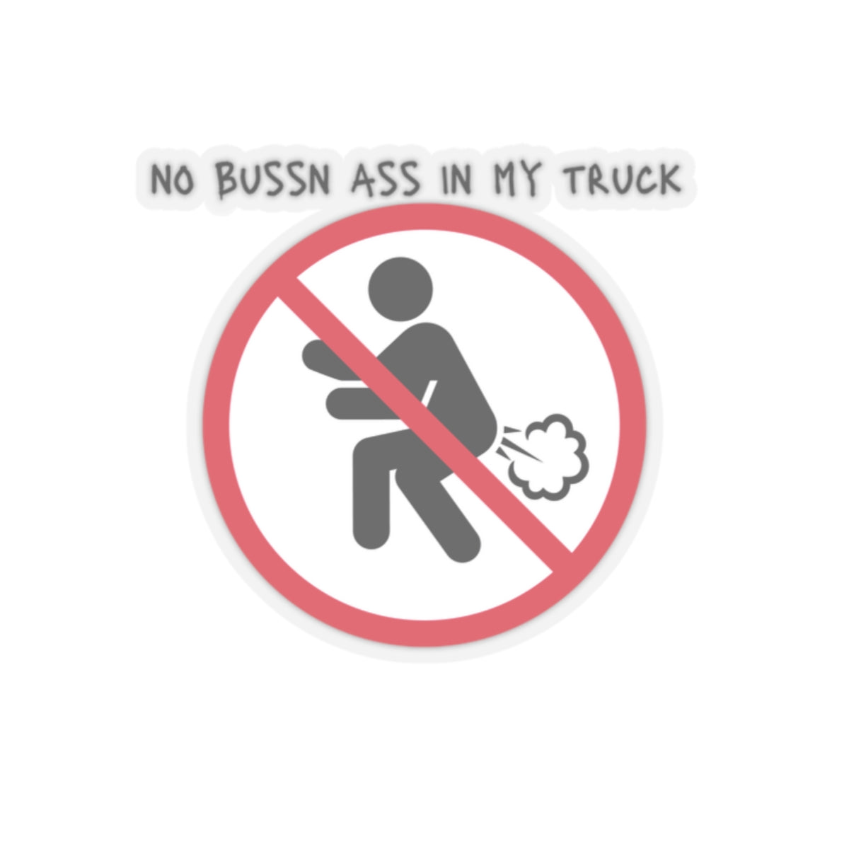 No Bussn ass in my truck sticker