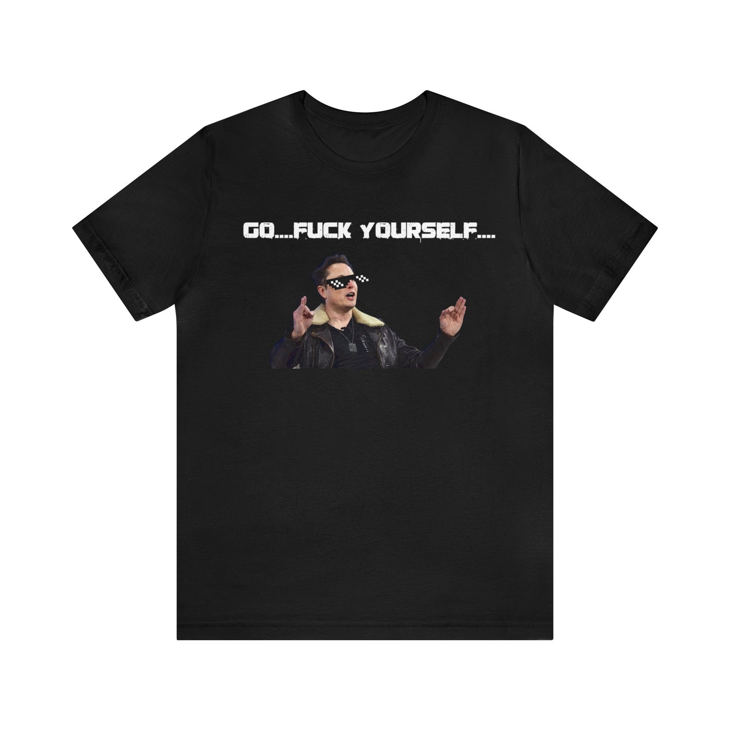Go F*&k Yourself Elon musk shirt