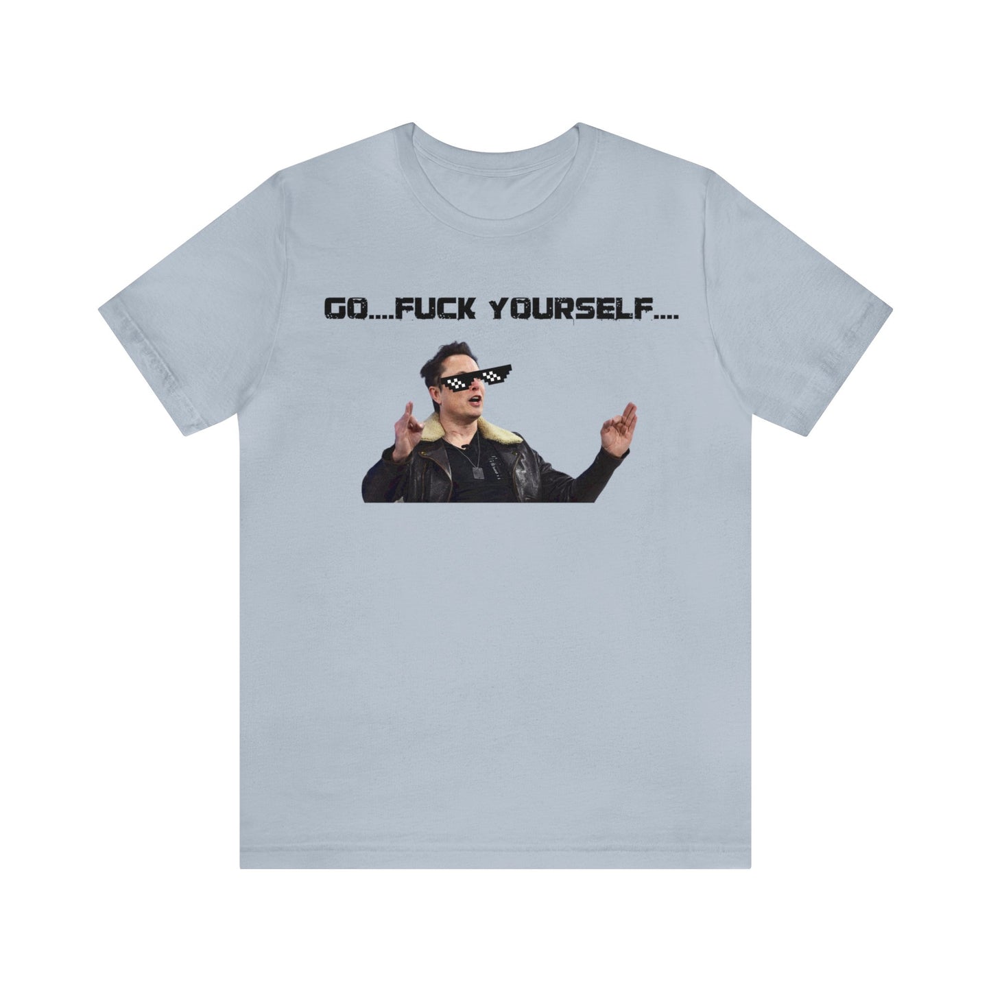 Go F*&k Yourself Elon musk shirt