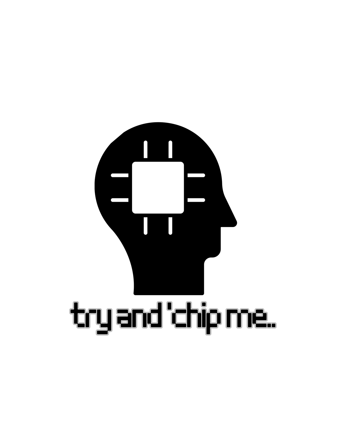 Try and 'chip me T-shirt