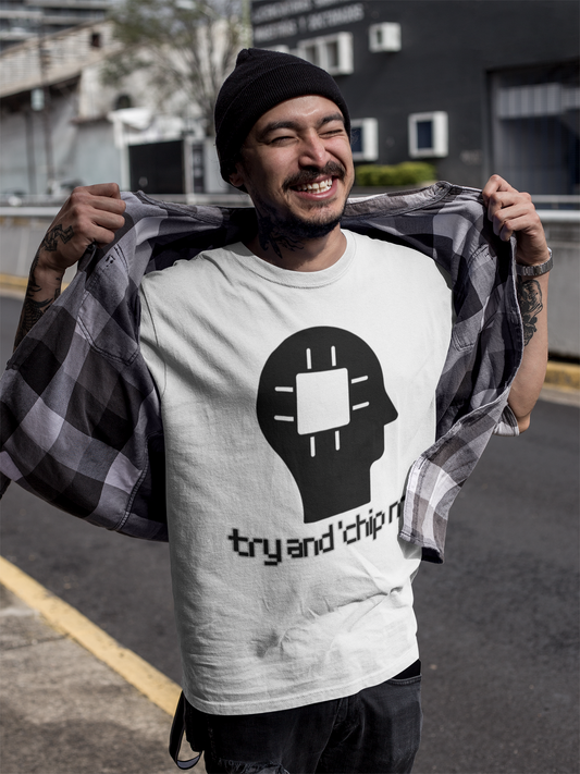 Try and 'chip me T-shirt